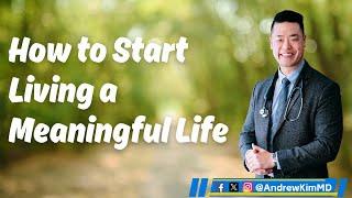 How to Start Living a Meaningful Life