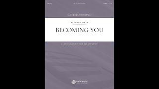 Becoming You, by Bethany Main, for SSA Choir