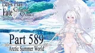 Let's Play Fate / Grand Order - Part 589 [Arctic Summer World]