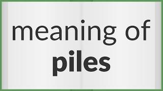 Piles | meaning of Piles