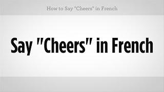 How to Say "Cheers" in French | French Lessons