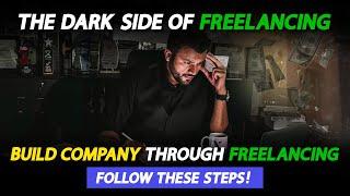 Quit Freelancing & Build your Company | Steps to Follow