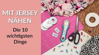 Mit Jersey nähen - Die 10 wichtigsten Dinge, die du dafür brauchst | Nähen für Anfänger