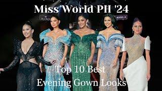 Miss World Philippines 2024 Top 10 Best Evening Gown Looks (Personal Bet)