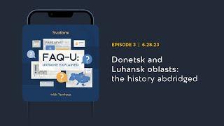 Episode 3. Donetsk and Luhansk oblast: history abridged