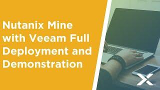 Nutanix Mine with Veeam Full Deployment and Demonstration