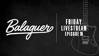 Balaguer Guitars - Friday Livestream - Ep.10: New Year, New Gear!