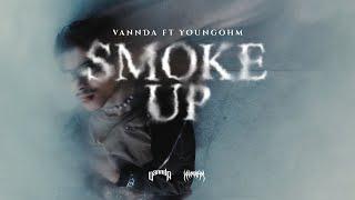 VANNDA - SMOKE UP FEAT. YOUNGOHM (OFFICIAL MUSIC VIDEO)