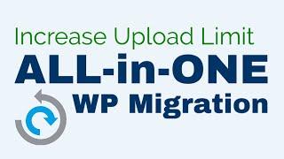 How To Increase Maximum Upload File Size in All-In-One WP Migration Plugin