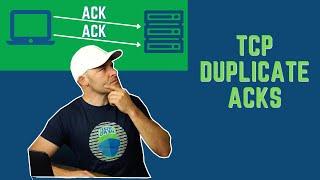 TCP Duplicate Acks Explained // How to Troubleshoot Them