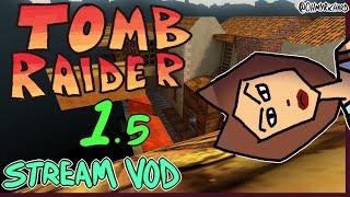 Tomb Raider TEST STREAM (VOD 1.5)  OHMYRICHARD Twitch Stream [2024-10-23]