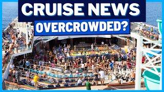 CRUISE NEWS: Overcrowded Cruise Ships, Carnival Makes Venue Adjustment, New Disney Ship & MORE!