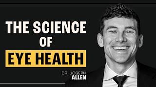 Optimizing Eye Health: Dr. Joseph Allen Explains the Science of Vision | The Proof Podcast EP #345