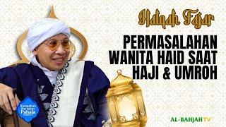 Halqah Fajar Eps.15: Haid ketika Haji & Umrah, Bagaimana Mengatasinya? | Buya Yahya | 15 Maret 2025