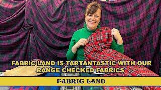 Fabric Land is Tartantastic with our range checked fabrics