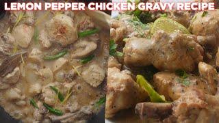 Yummy Lemon Pepper Chicken Gravy Recipe