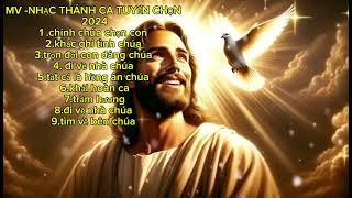 MV NHẠC THÁNH CA TUYỂN CHỌN HAY NHẤT 2024 _CHÍNH CHÚA CHỌN CON _TRỌN ĐỜI CON DÂNG CHÚA #jesus #love