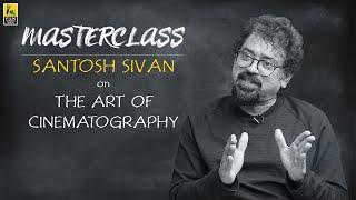 Santosh Sivan On The Art Of Cinematography | Masterclass | Vishal Menon