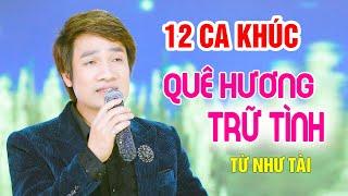 12 Ca Khúc Quê Hương Trữ Tình Tuyển Chọn Hay Nhất Của TỪ NHƯ TÀI -  Allbum || LỜI HẸN TÌNH QUÊ