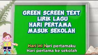 Green Screen Text Lagu 'HARI PERTAMA MASUK SEKOLAH"