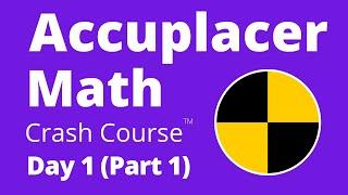 Accuplacer Math Crash Course - Day 1 (Part 1) - the BEST Accuplacer Math Test Prep!