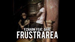 F.Charm - Frustrarea feat. Dare (Videoclip Oficial)