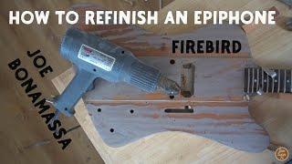 How to strip and refinish an Epiphone - Joe Bonamassa Firebird Refurb (Part 1)