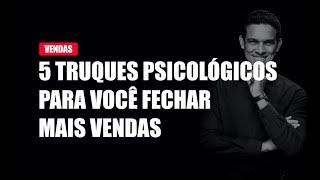 Técnicas de Vendas - 5 Truques Psicológicos Para Fechar Vendas