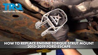 How to Replace Engine Torque Strut Mount 2013-2019 Ford Escape