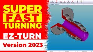 EZ-TURN 2023 - Super Fast Turning CAD/CAM Solution - CNC Lathe Machining