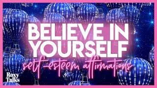 Believe In Yourself | Self Esteem Affirmations | Create Any Life You Desire