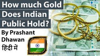 How much Gold Does Indian Public Hold? Explained