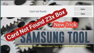 Card Not Found Z3x Box Samsung Tools | New Trick 100% Wirking 2024