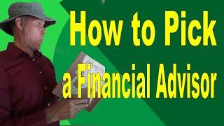 How to Pick a Financial Advisor - Ask a Fee Only Financial Planner