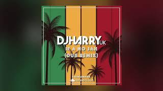 @DJHARRYUK - If A No Jah (Dub Remix)