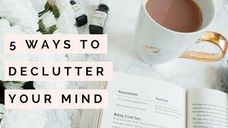 How To Declutter Your Mind | Mindset Tips | The Blissful Mind