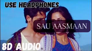 Sau Aasmaan 8D Audio | Baar Baar Dekho | Katrina Kaif, Siddharth Malhotra