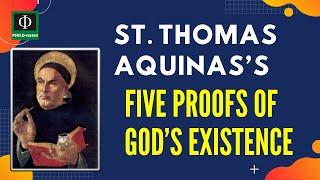 St. Thomas Aquinas’s Five Proofs for God’s Existence