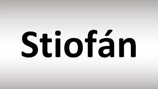 How to Pronounce Stiofan? (Irish Name)