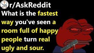 What is the fastest way a room full of happy people turned mad? r/AskReddit | Reddit Jar