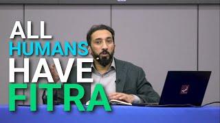 Every Human Has The Fitra - Nouman Ali Khan
