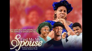 FIND ME MY SPOUSEII Latest  Gospel Film ll  FAITH AND PATIENT