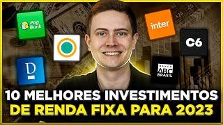 10 MELHORES INVESTIMENTOS DE RENDA FIXA PARA 2023 (CDBs com e sem liquidez diária e LCIs/LCAs)