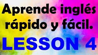 APRENDE INGLÉS rápido y fácil Lección 4