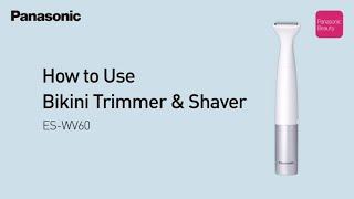 Panasonic Bikini Trimmer & Shaver ES-WV60 | How to Use