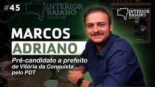 #045 - MARCOS ADRIANO - Podcast Interior Baiano Notícias