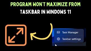 How to Fix Program Won’t Maximize From Taskbar in Windows 11