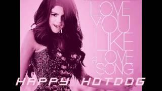 Selena Gomez & The Scene - Love You Like a Love Song (Happy Hotdog Radio Edit)