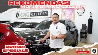 REKOMENDASI MOBIL DI KING GALLERY !!! TURUN HARGA !! BANYAK PILIHAN !! WITH KO HENDRA