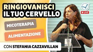 Ringiovanisci il tuo cervello con la micoterapia e l'alimentazione | Stefania Cazzavillan